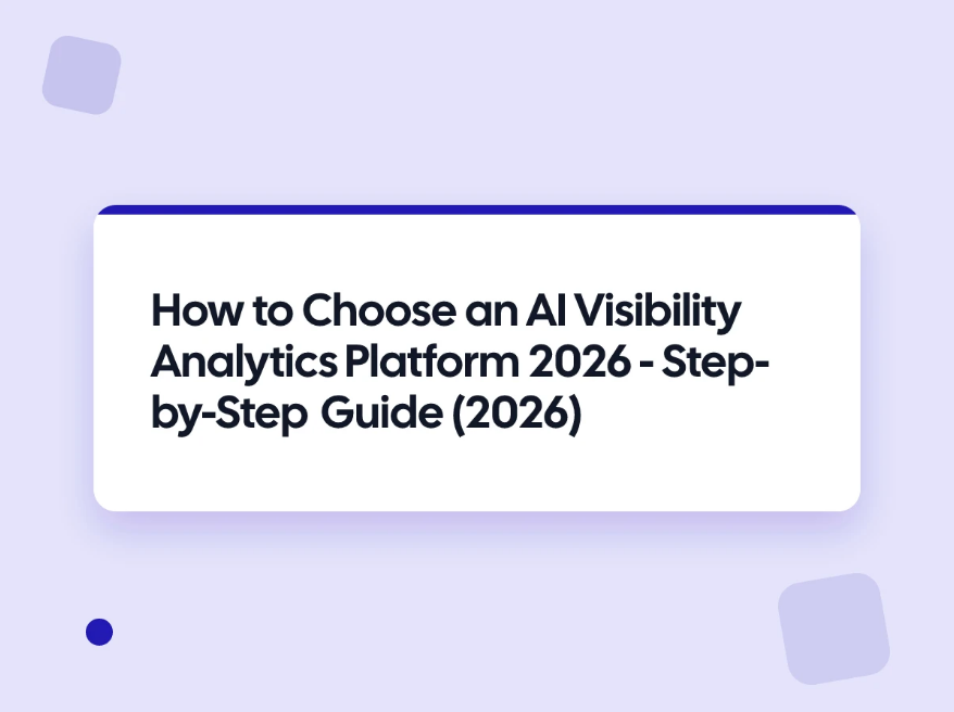How to Choose an AI Visibility Analytics Platform 2026 - Step-by-Step Guide (2026)