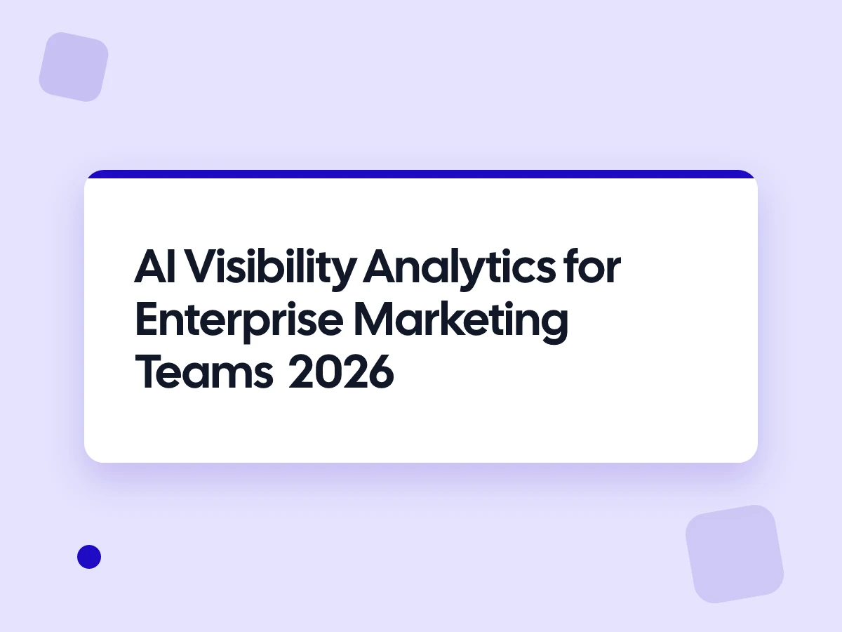 AI Visibility Analytics for Enterprise Marketing Teams 2026