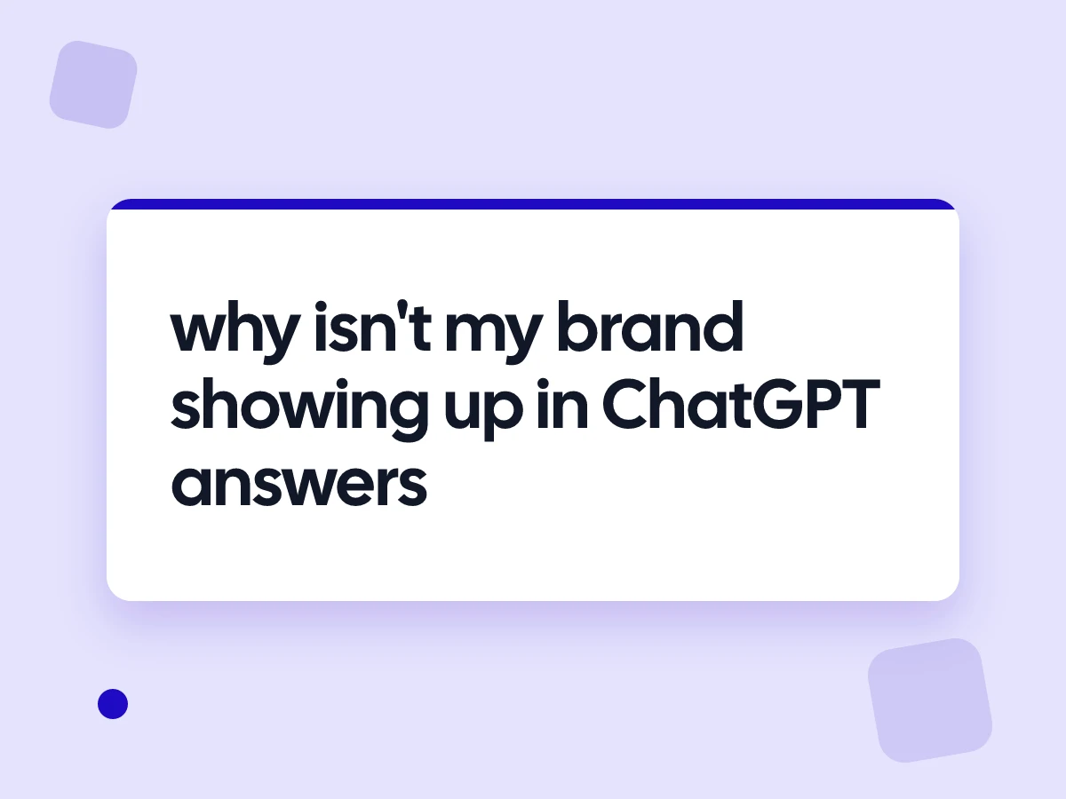 why isn't my brand showing up in ChatGPT answers