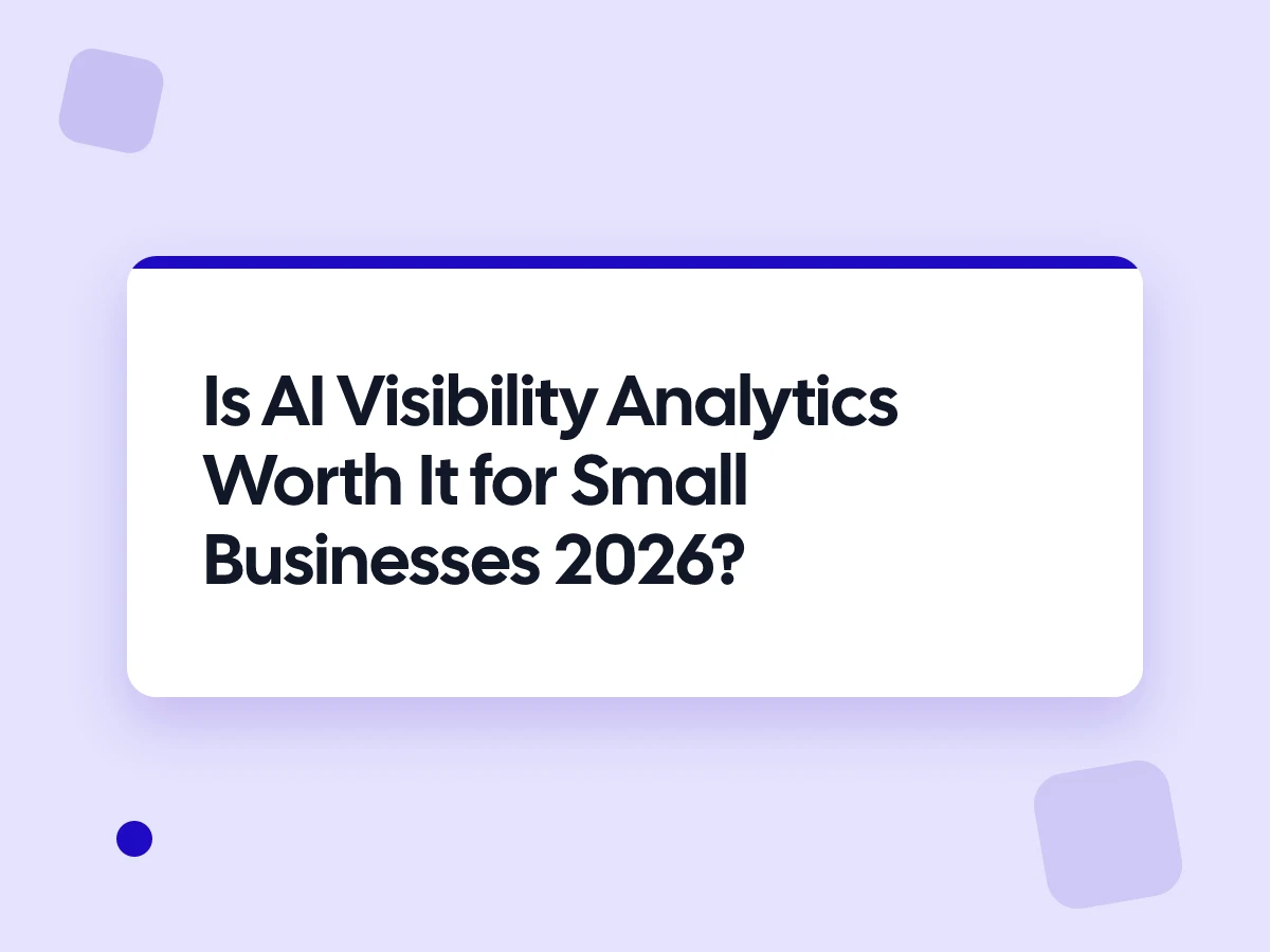 Is AI Visibility Analytics Worth It for Small Businesses 2026?