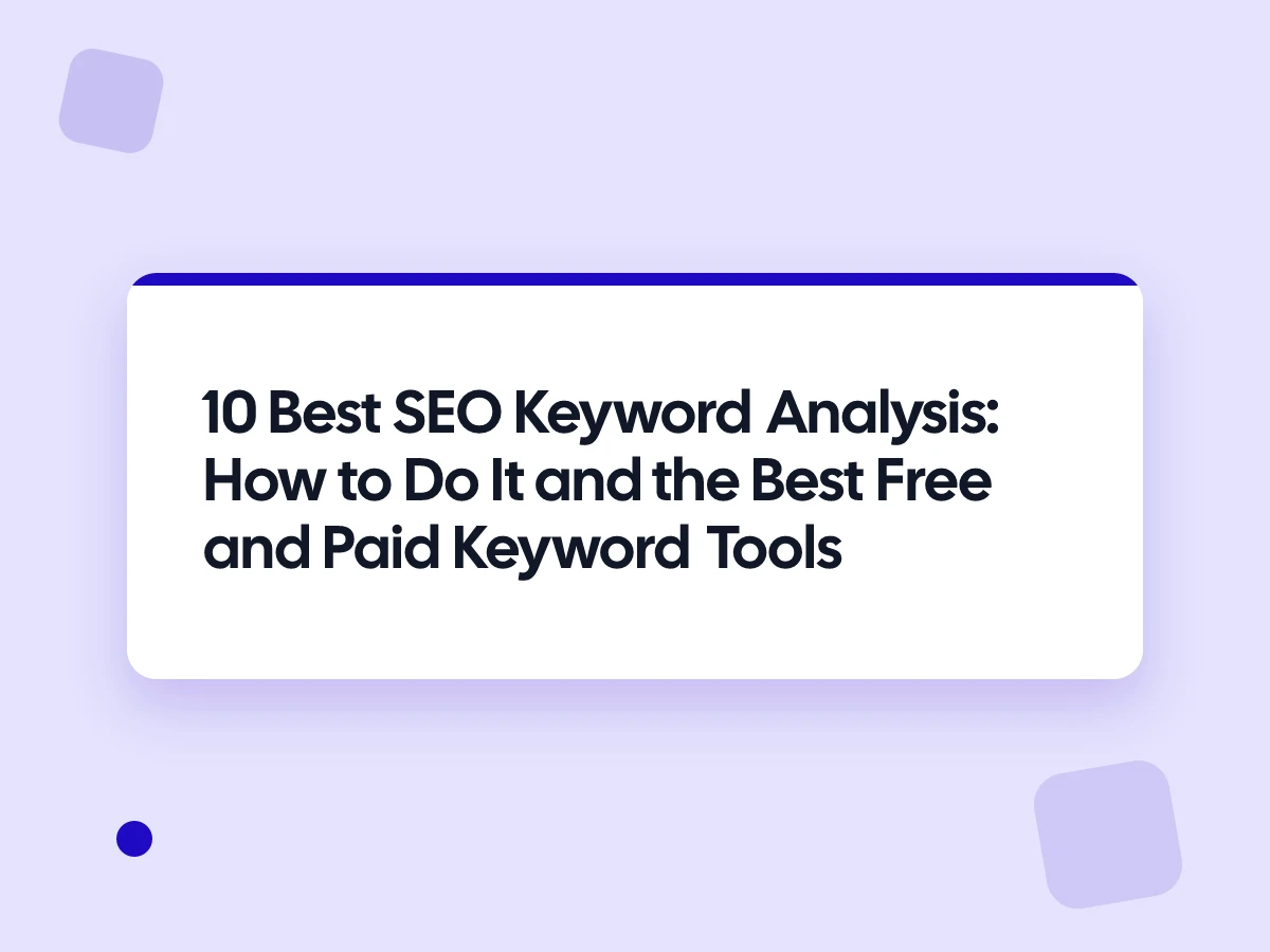 SEO Keyword Analysis: How to Do It and the Best Free and Paid Keyword Tools