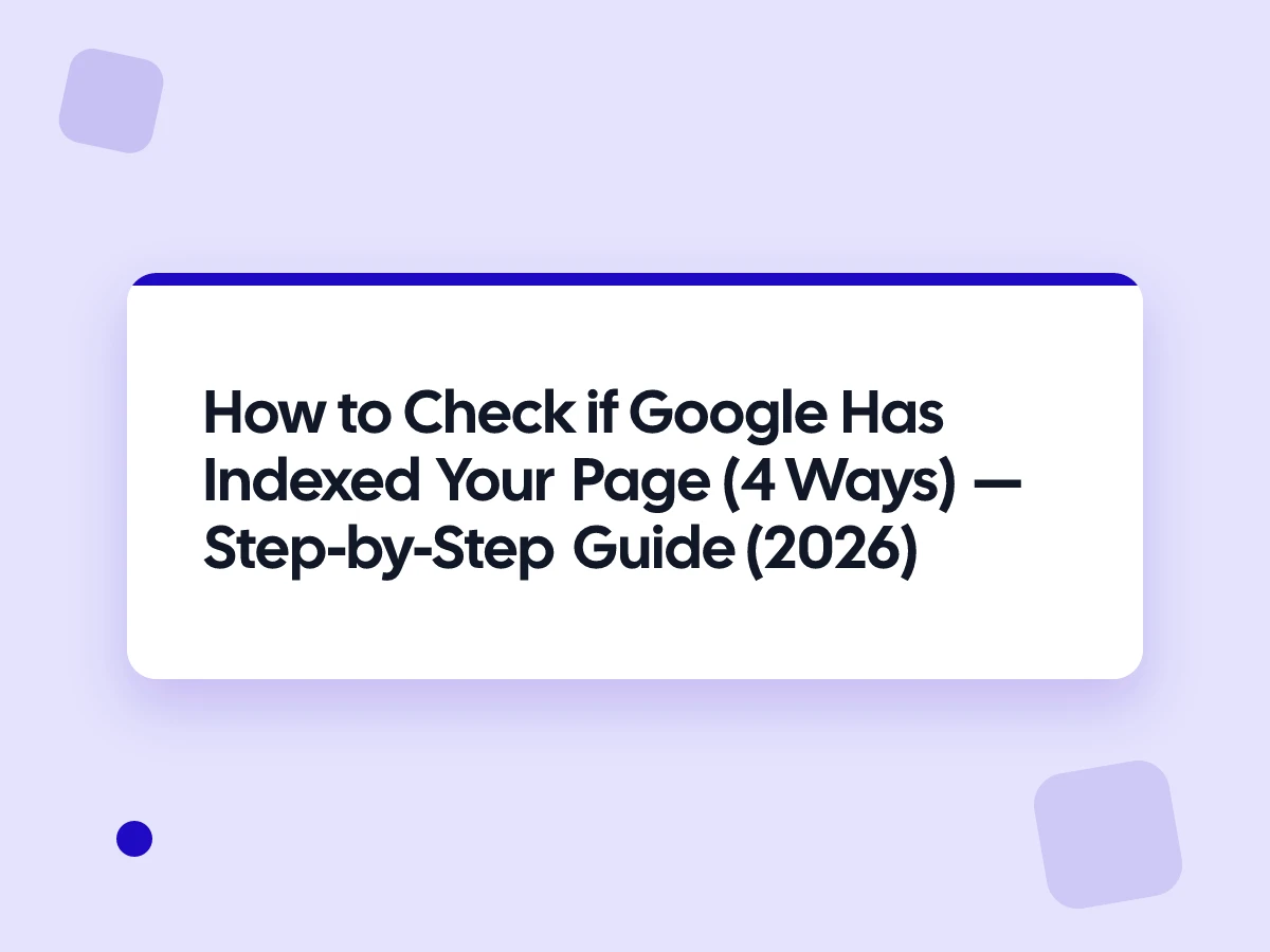 How to Check if Google Has Indexed Your Page (4 Ways)