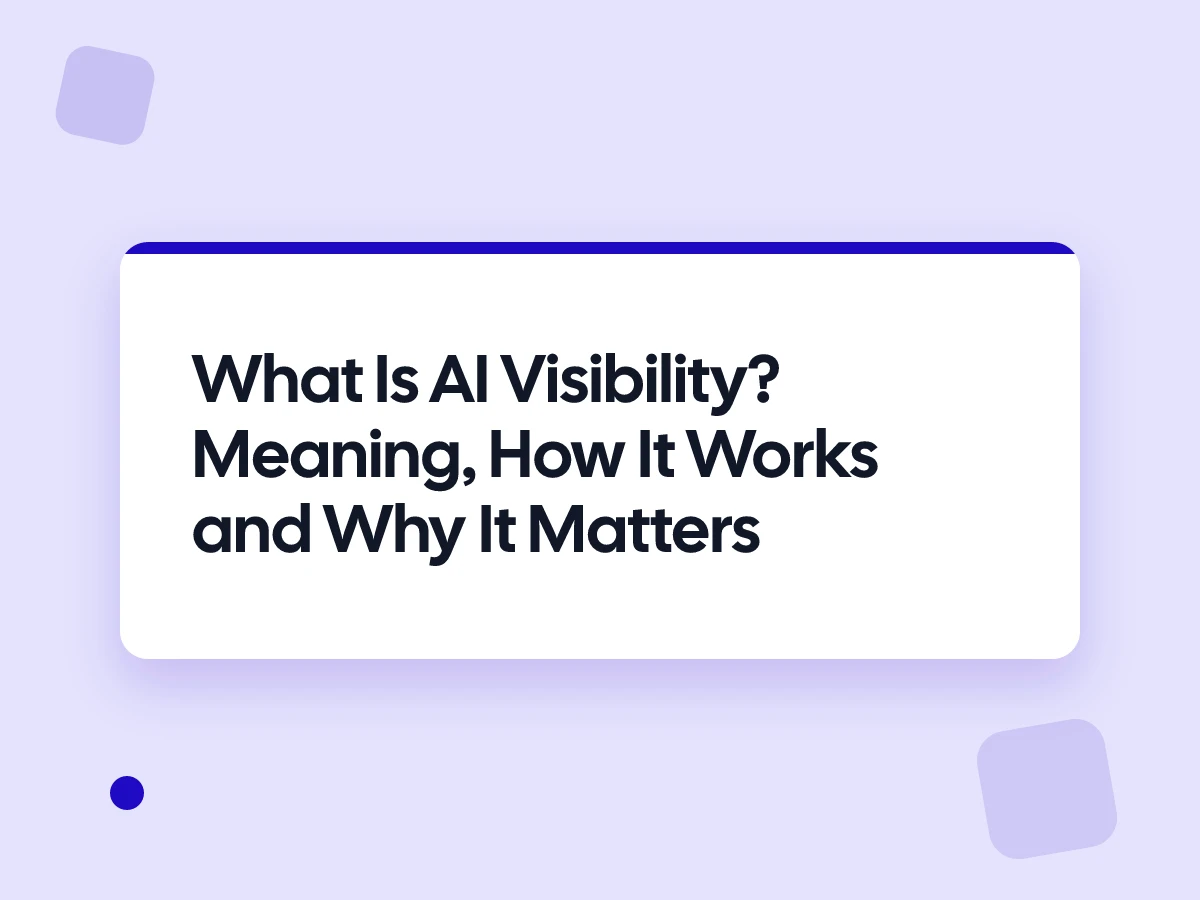 What Is AI Visibility? Meaning, How It Works and Why It Matters