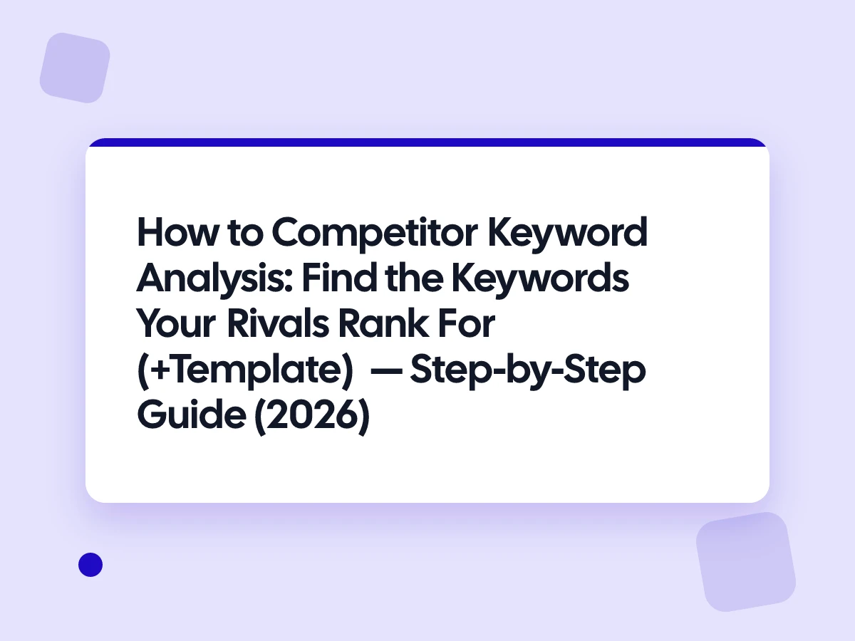 Competitor Keyword Analysis: Find the Keywords Your Rivals Rank For (+Template)