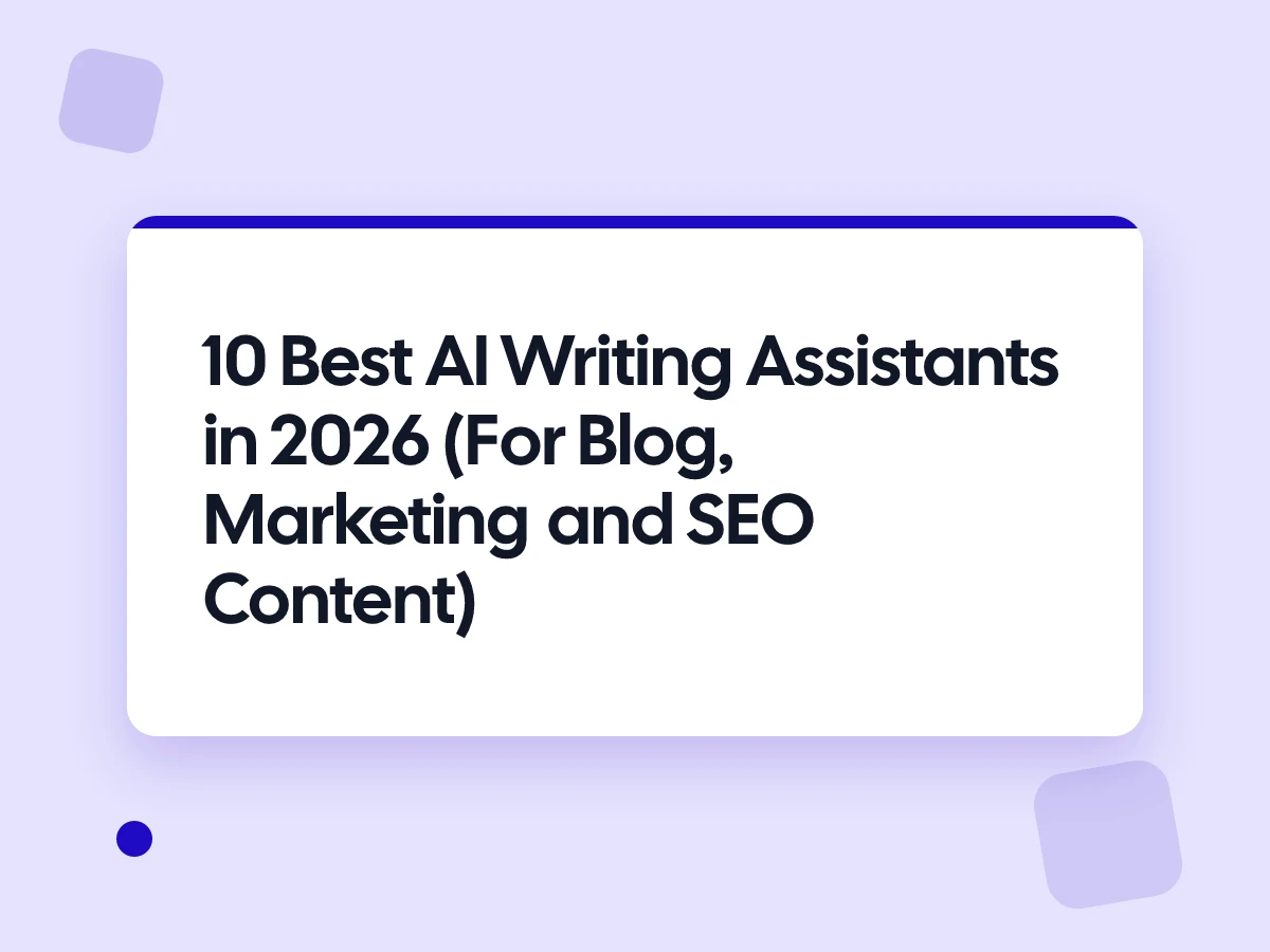 Best AI Writing Assistants in 2026 (For Blog, Marketing and SEO Content)