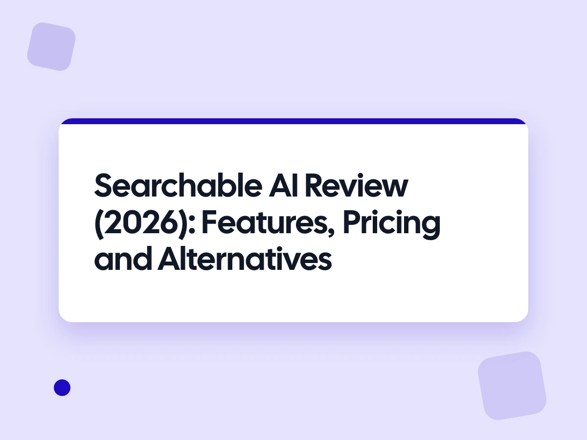 Searchable AI Review (2026): Features, Pricing and Alternatives