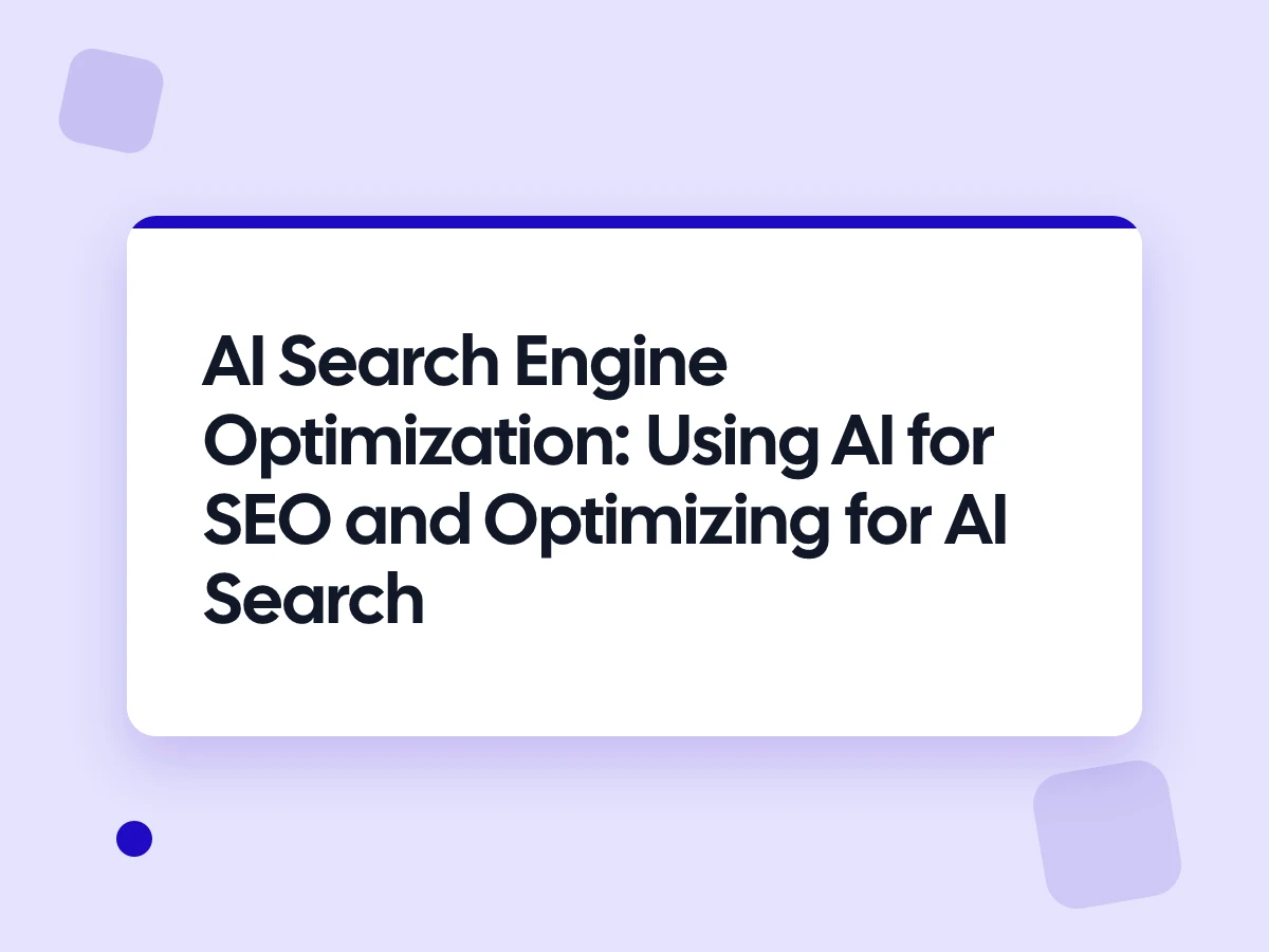AI Search Engine Optimization: Using AI for SEO and Optimizing for AI Search