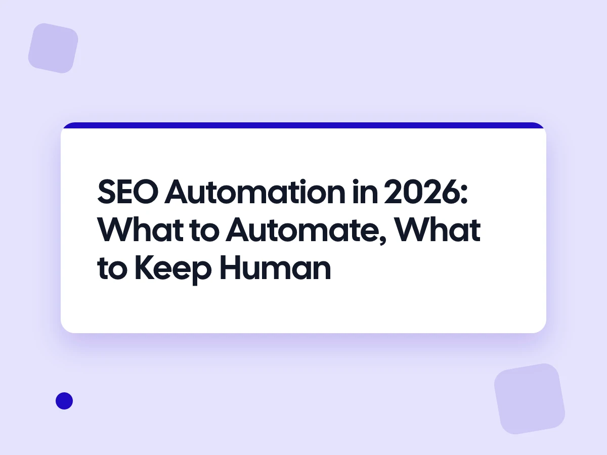 SEO Automation in 2026: What to Automate, What to Keep Human