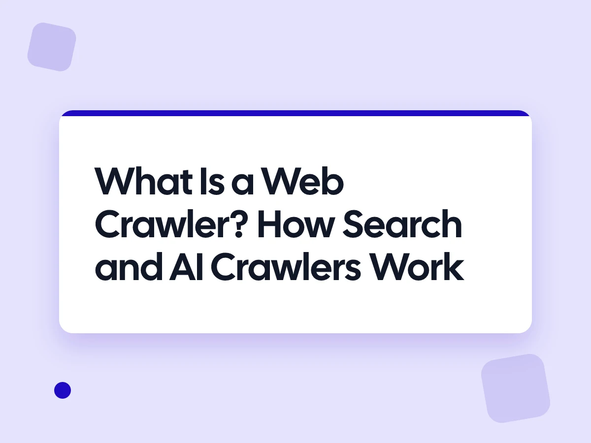 What Is a Web Crawler? How Search and AI Crawlers Work