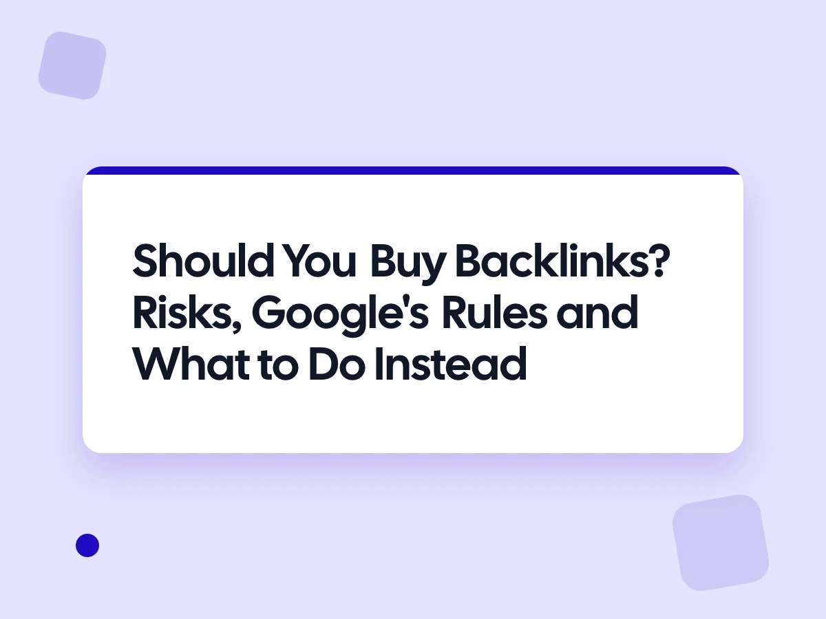 Should You Buy Backlinks? Risks, Google's Rules and What to Do Instead