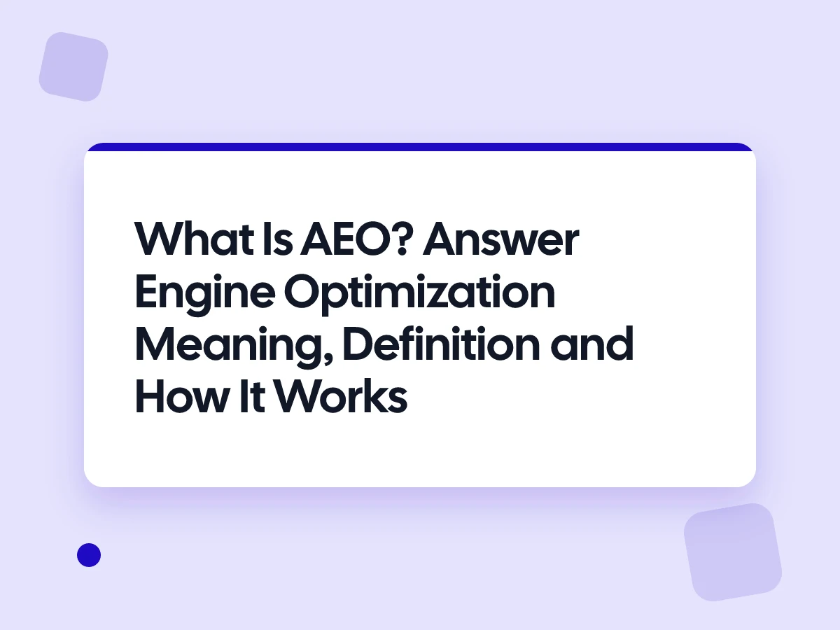 What Is AEO? Answer Engine Optimization Meaning, Definition and How It Works