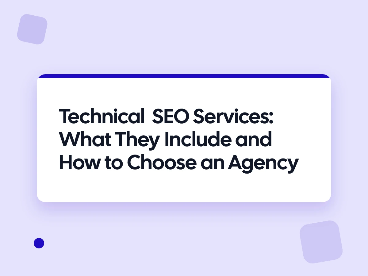 Technical SEO Services: What They Include and How to Choose an Agency